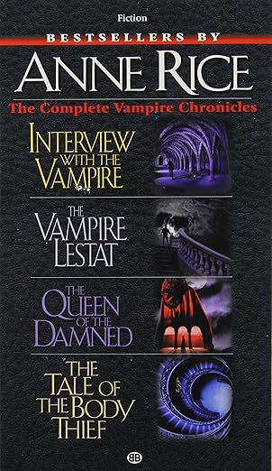 Complete Vampire Chronicles (Interview with the Vampire, The Vampire Lestat, The Queen of the Damned, The Tale of the body Thief)