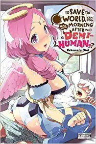 To Save the World, Can You Wake Up the Morning After with a Demi-Human?