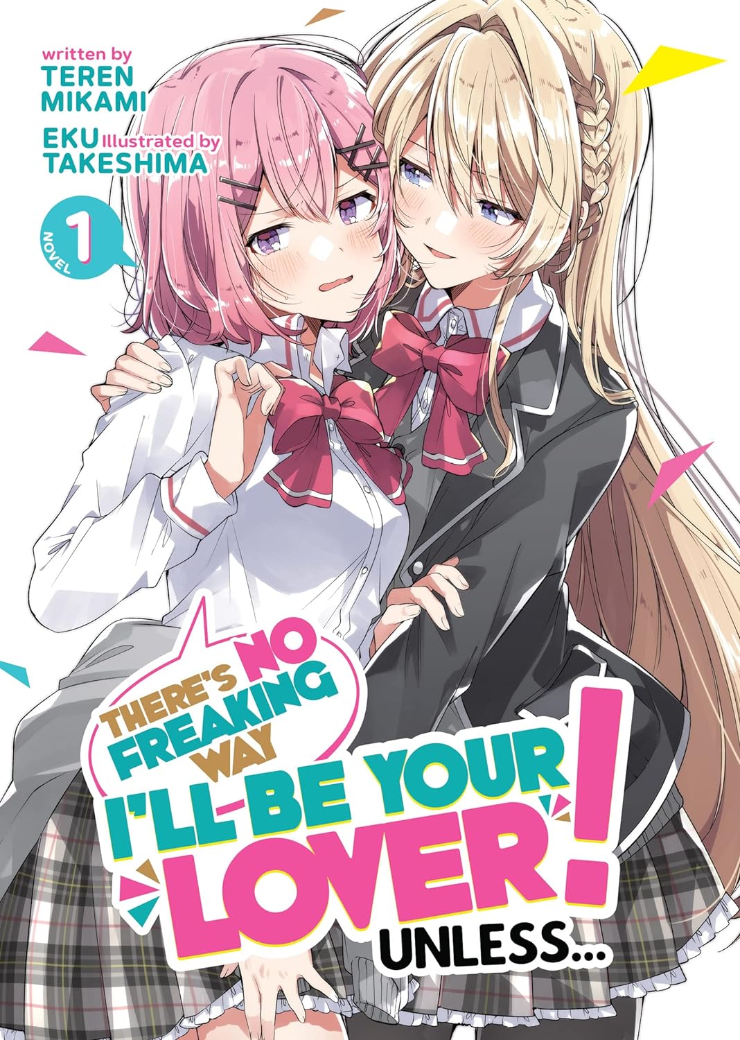 There's No Freaking Way I'll Be Your Lover! Unless... (Light Novel)