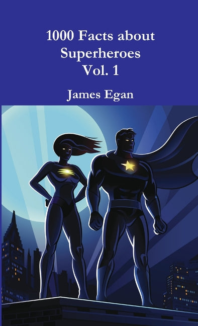 1000 Facts about Superheroes