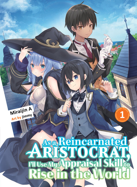 As a Reincarnated Aristocrat, I'll Use My Appraisal Skill to Rise in the World (Light Novel)