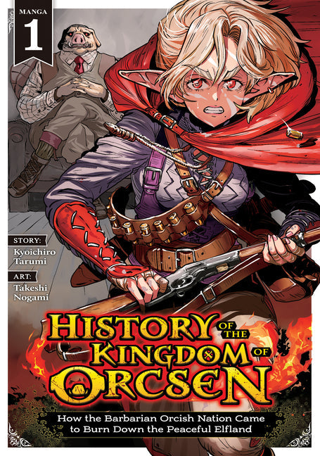 History of the Kingdom of Orcsen: How the Barbarian Orcish Nation Came to Burn Down the Peaceful Elfland (Manga)