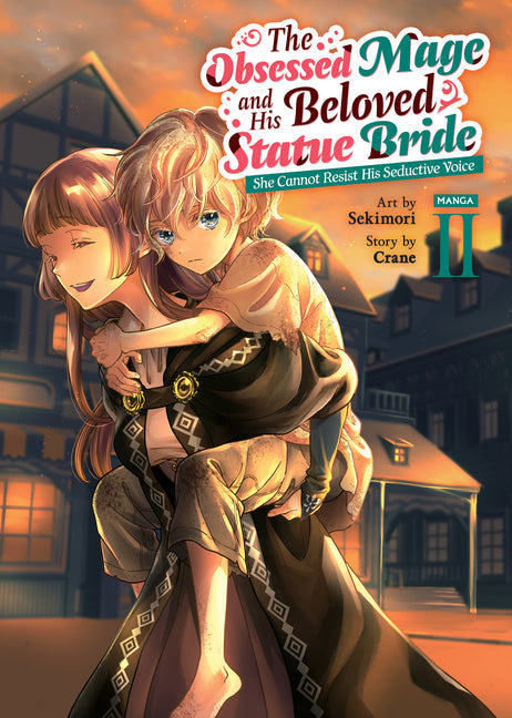 The Obsessed Mage and His Beloved Statue Bride: She Cannot Resist His Seductive Voice (Manga)
