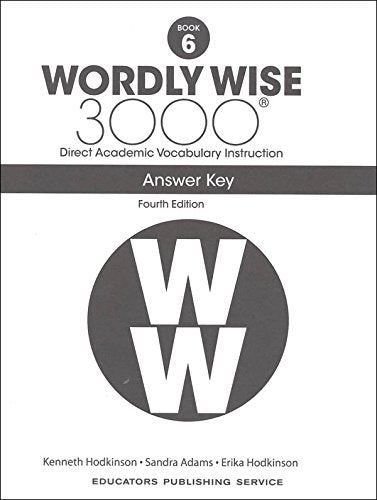 Wordly Wise 3000® 4th Edition Grade 6 SET -- Student Book, Test Booklet and Answer Key (Direct Academic Vocabulary Instruction)