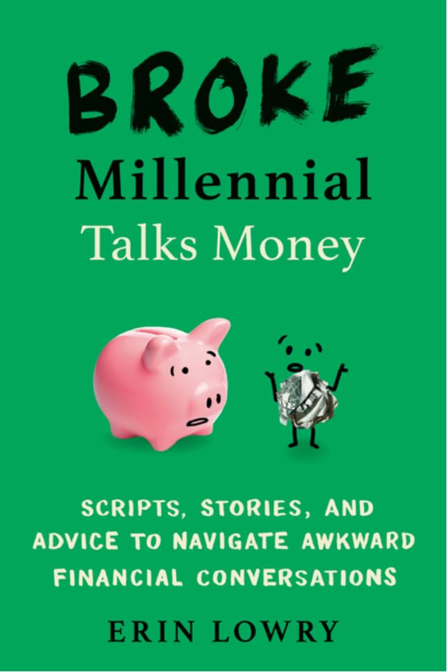 Broke Millennial:Stop Scraping by and Get Your Financial Life Together,A Beginner's Guide to Leveling Up Your Money,Scripts, Stories, and Advice to Navigate Awkward Financial,Take Control and Get Your Financial Life Together