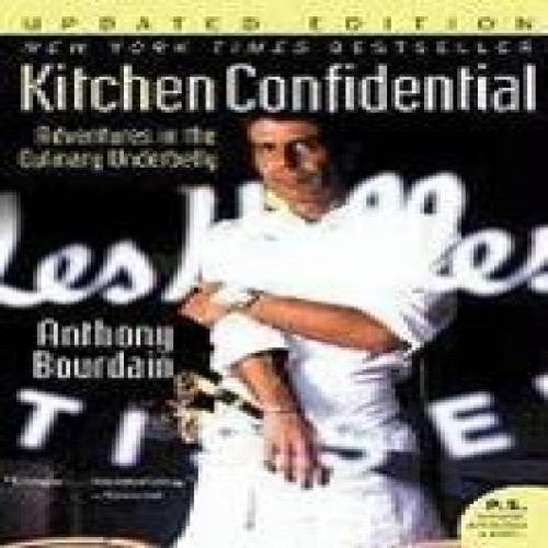 Kitchen Confidential; Adventures in the Culinary Underbelly