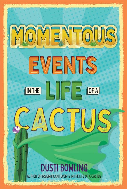 Life of a Cactus Series 3 Books Collection Set by Dusti Bowling – Insignificant Events in the Life of a Cactus, Momentous Events in the Life of a Cactus & The Beat I Drum