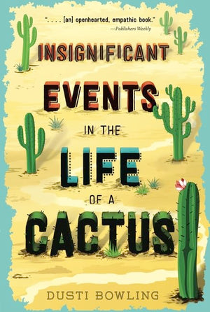 Life of a Cactus Series 3 Books Collection Set by Dusti Bowling – Insignificant Events in the Life of a Cactus, Momentous Events in the Life of a Cactus & The Beat I Drum