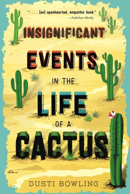 Life of a Cactus Series 3 Books Collection Set by Dusti Bowling – Insignificant Events in the Life of a Cactus, Momentous Events in the Life of a Cactus & The Beat I Drum