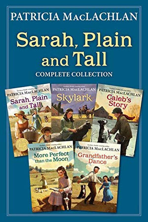Sarah, Plain and Tall Complete Set (Sarah, Plain and Tall ~ Skylark ~ Caleb's Story ~ More Perfect Than the Moon ~ Grandfather's Dance ~)