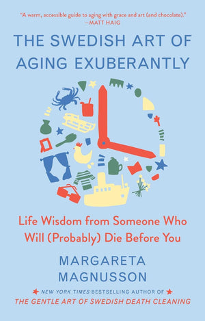 The Swedish Art of Living & Dying Series. 2 Books Collection Set. the Gentle Art of Swedish Death Cleaning, the Swedish Art of Aging Exuberantly by Margareta Magnusson