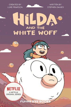 Hilda: Netflix Original Series Tie-In Fiction, 6 Books Collection Set by Luke Pearson – Hilda and the Hidden People, Hilda and the Bird Parade, Hilda and the Nowhere Space, Hilda and the Time Worm, Hilda and the Ghost Ship, Hilda and the White Woff