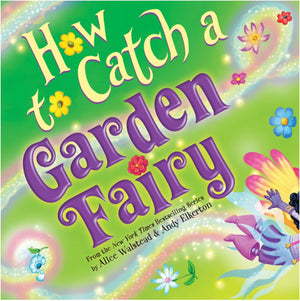 How to Catch Series,5 Books Collection Set.How to Catch a Snowman，How to Catch a Unicorn，How to Catch a Garden Fairy，How to Catch a Mamasaurus，How to Catch an Invisible Bad by Alice Walstead and Andy Elkerton