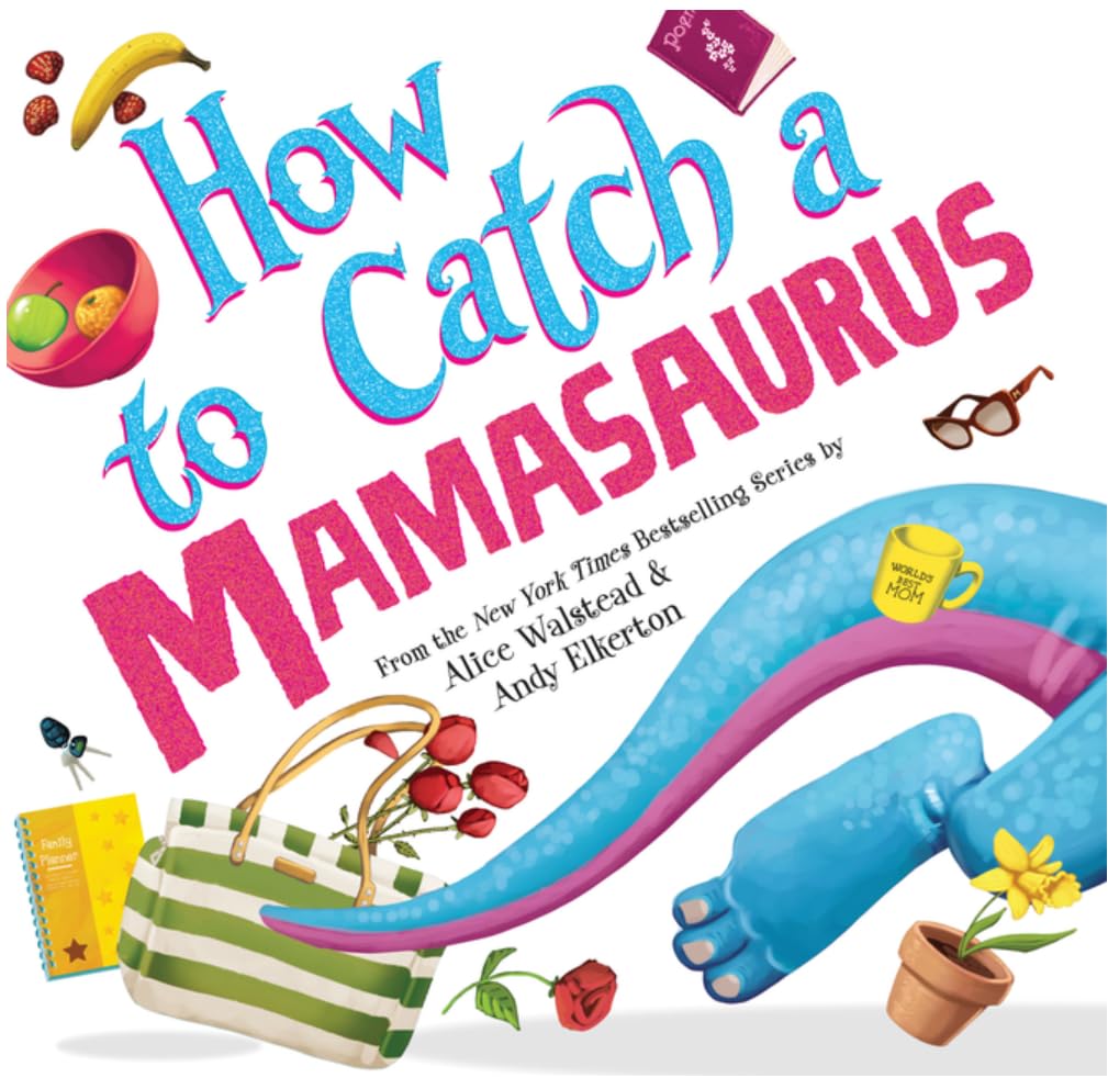 How to Catch Series,5 Books Collection Set.How to Catch a Snowman，How to Catch a Unicorn，How to Catch a Garden Fairy，How to Catch a Mamasaurus，How to Catch an Invisible Bad by Alice Walstead and Andy Elkerton