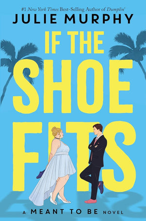 Meant To Be Series, Collection Set of 4 Books. If the Shoe Fits, By the Book, Kiss the Girl, Tangled Up In You by Julie Murphy