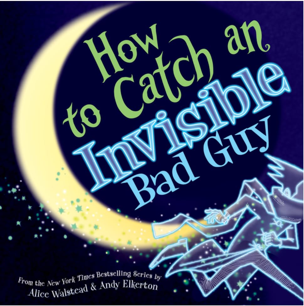 How to Catch Series,5 Books Collection Set.How to Catch a Snowman，How to Catch a Unicorn，How to Catch a Garden Fairy，How to Catch a Mamasaurus，How to Catch an Invisible Bad by Alice Walstead and Andy Elkerton
