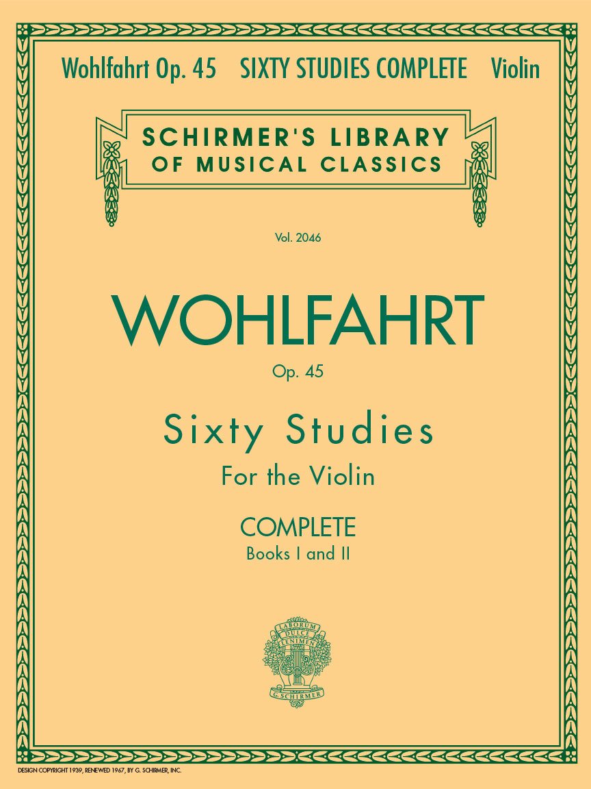 Franz Wohlfahrt - 60 Studies, Op 45 Complete for Violin | Essential Violin Etudes and Exercises for Beginners and Intermediate Players | Classical ... (Schirmer's Library of Musical Classics)