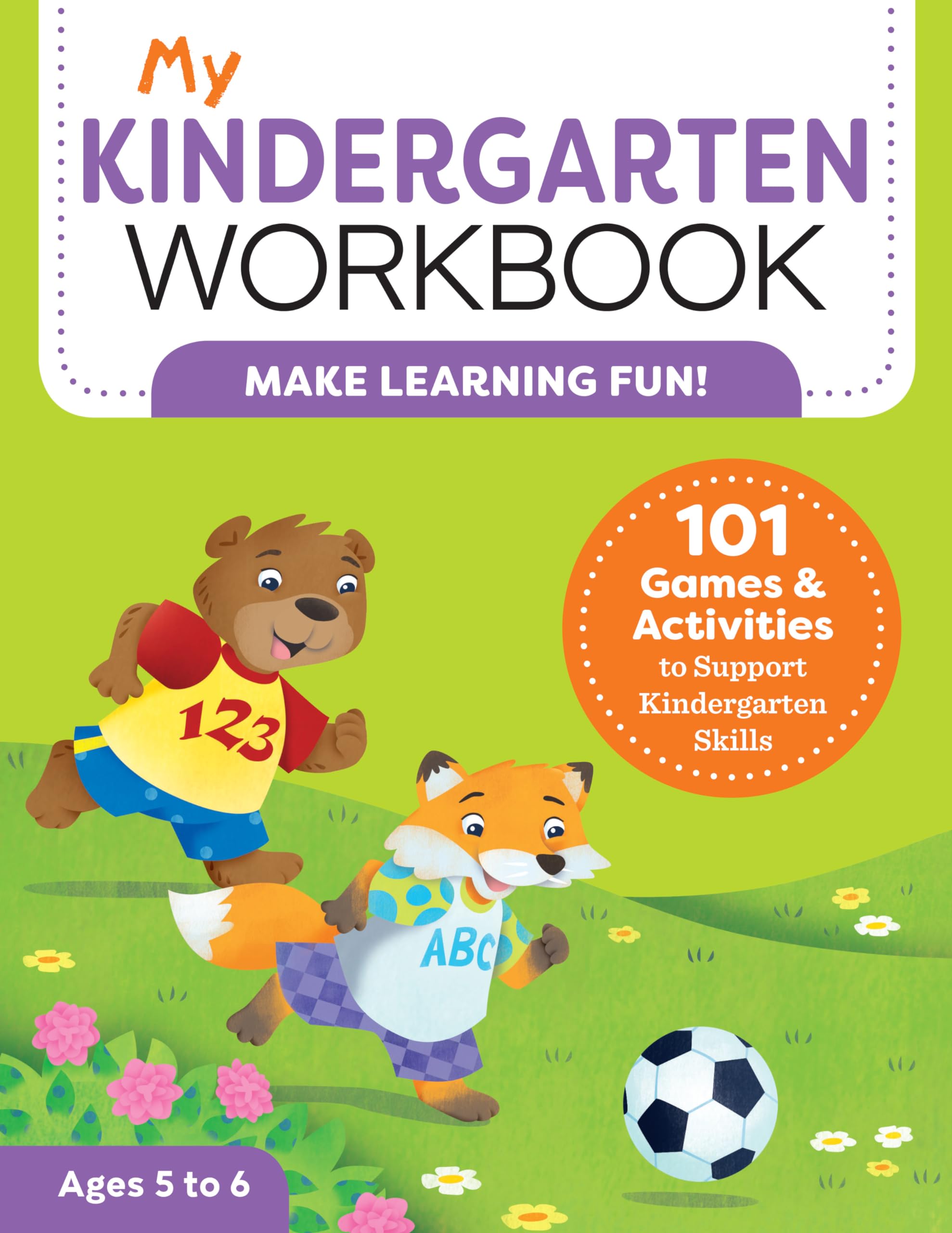 My Kindergarten Workbook: 101 Games and Activities to Support Kindergarten Skills, for Kids Ages 5-6 (My Workbook)