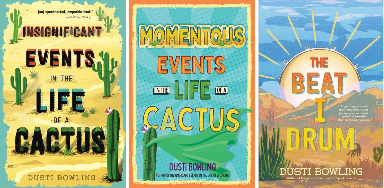 Life of a Cactus Series 3 Books Collection Set by Dusti Bowling – Insignificant Events in the Life of a Cactus, Momentous Events in the Life of a Cactus & The Beat I Drum