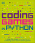 Coding Games in Python (DK Help Your Kids)