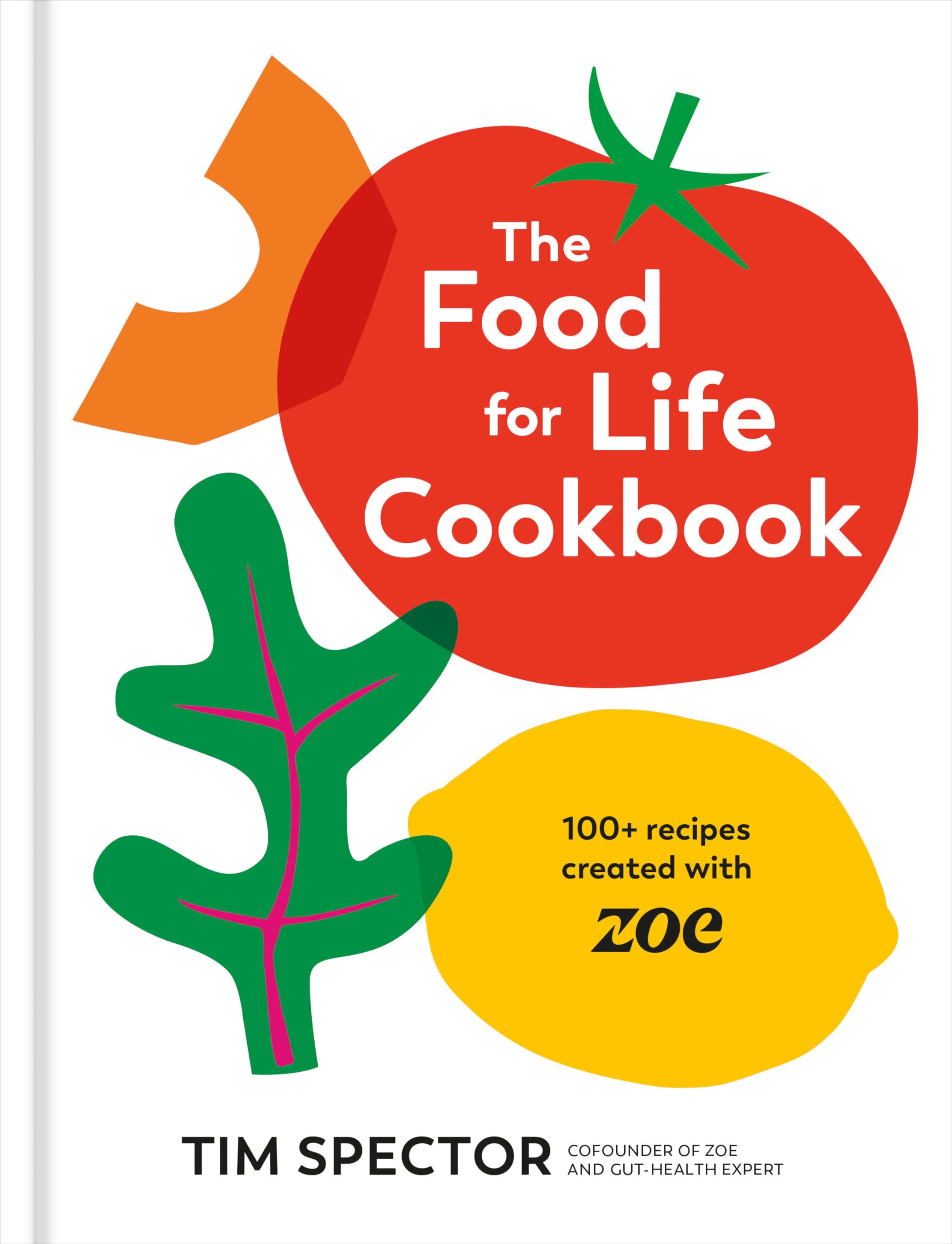 The Food for Life Cookbook: 100+ Recipes Created with ZOE [A Gut Health Cookbook]