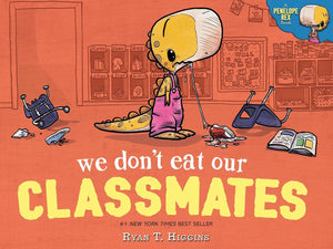A Penelope Rex Book, 4 Books Collection Set. We Don't Eat Our Classmates, We Will Rock Our Classmate, We Don't Lose Our Class Goldfish, Penelope Rex and the Problem with Pets by Ryan T. Higgins