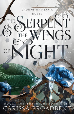 The Crowns of Nyaxia Series. 3 Books Collection Set. The Serpent & the Wings of Night, The Ashes & the Star-Cursed King, The Songbird and the Heart of Stone by Carissa Broadbent