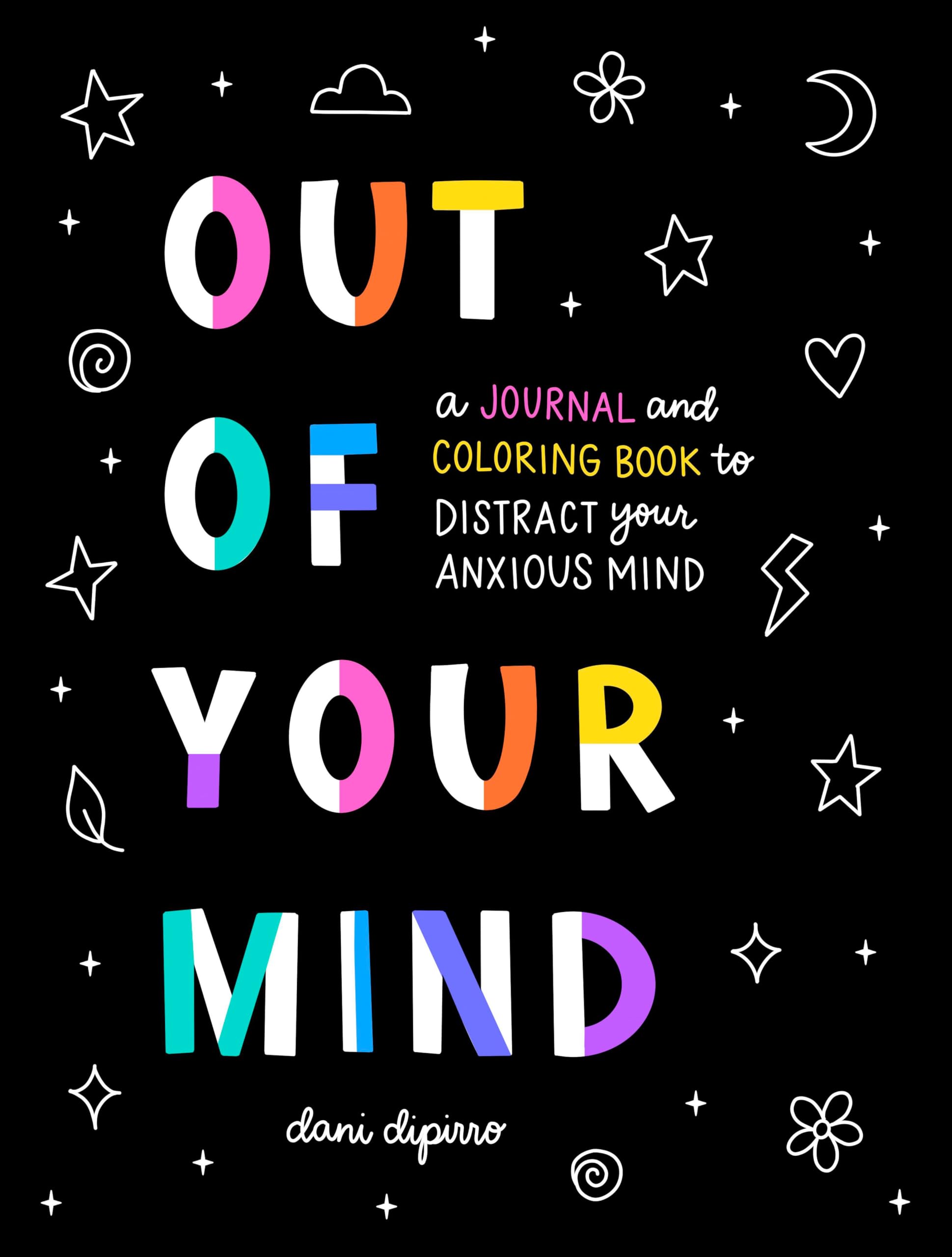 Out of Your Mind: A Journal and Coloring Book to Distract Your Anxious Mind (Anxiety Journaling and Coloring Series)