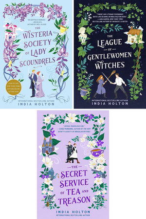 India Holton 3 Books Collection Set – The Wisteria Society of Lady Scoundrels, The Secret Service of Tea and Treason, The League of Gentlewomen Witches (Fantasy Romance Series)
