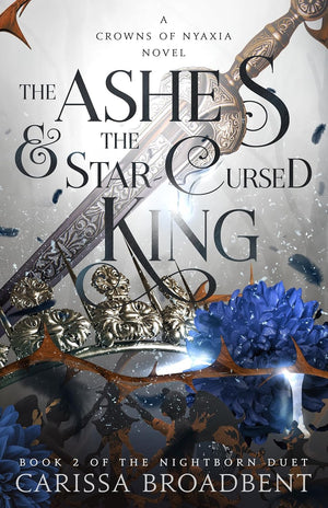 The Crowns of Nyaxia Series. 3 Books Collection Set. The Serpent & the Wings of Night, The Ashes & the Star-Cursed King, The Songbird and the Heart of Stone by Carissa Broadbent