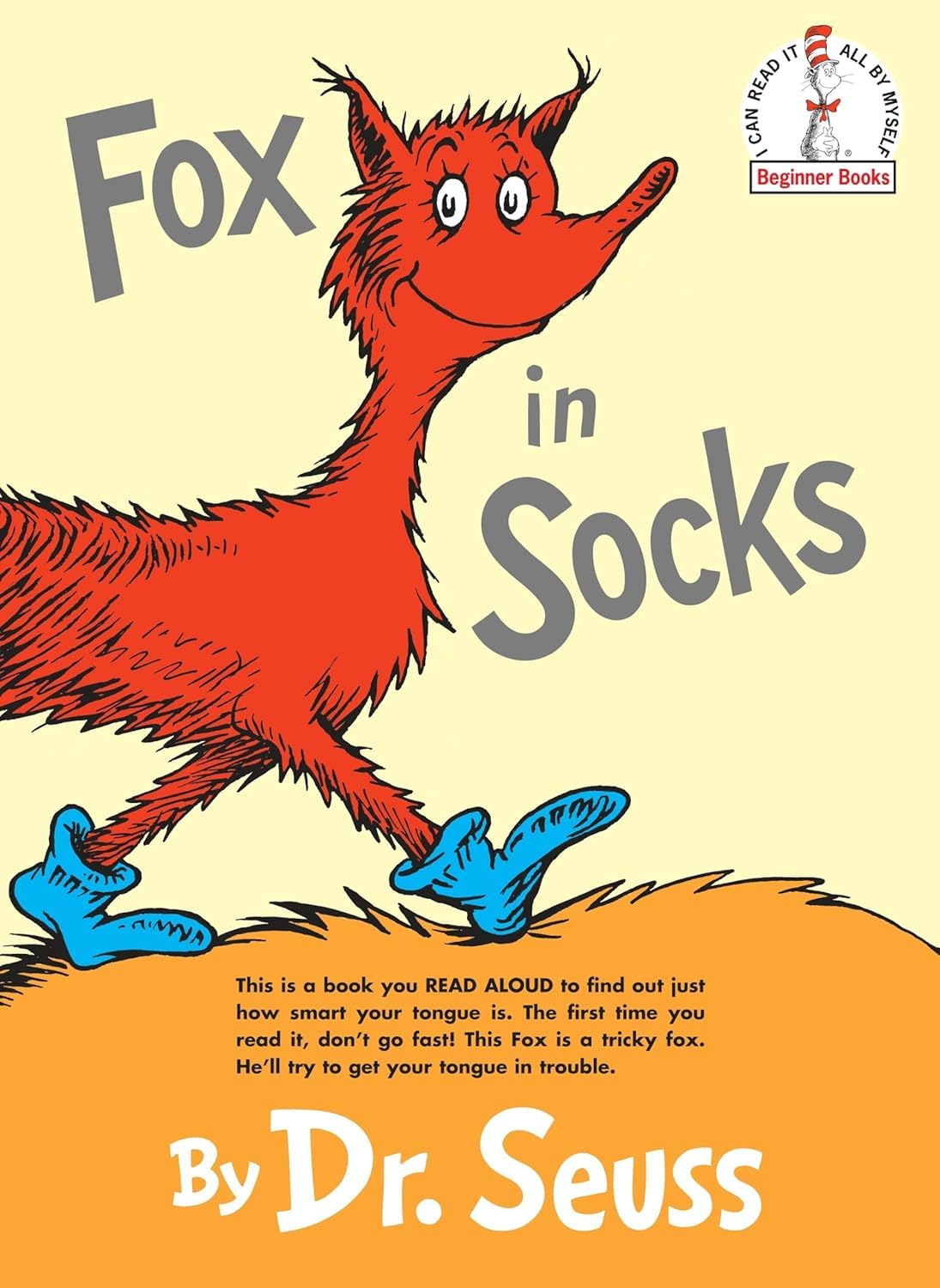 Beginner Books by Dr Seuss：The Cat in the Hat,Green Eggs and Ham,The Foot Book,Fox in Socks,One Fish Two Fish Red Fish Blue Fish,The Cat in the Hat Comes Back!