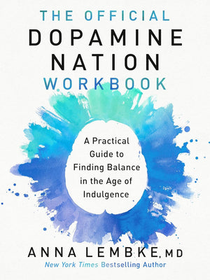 The Official Dopamine Nation Workbook by Dr. Anna Lembke