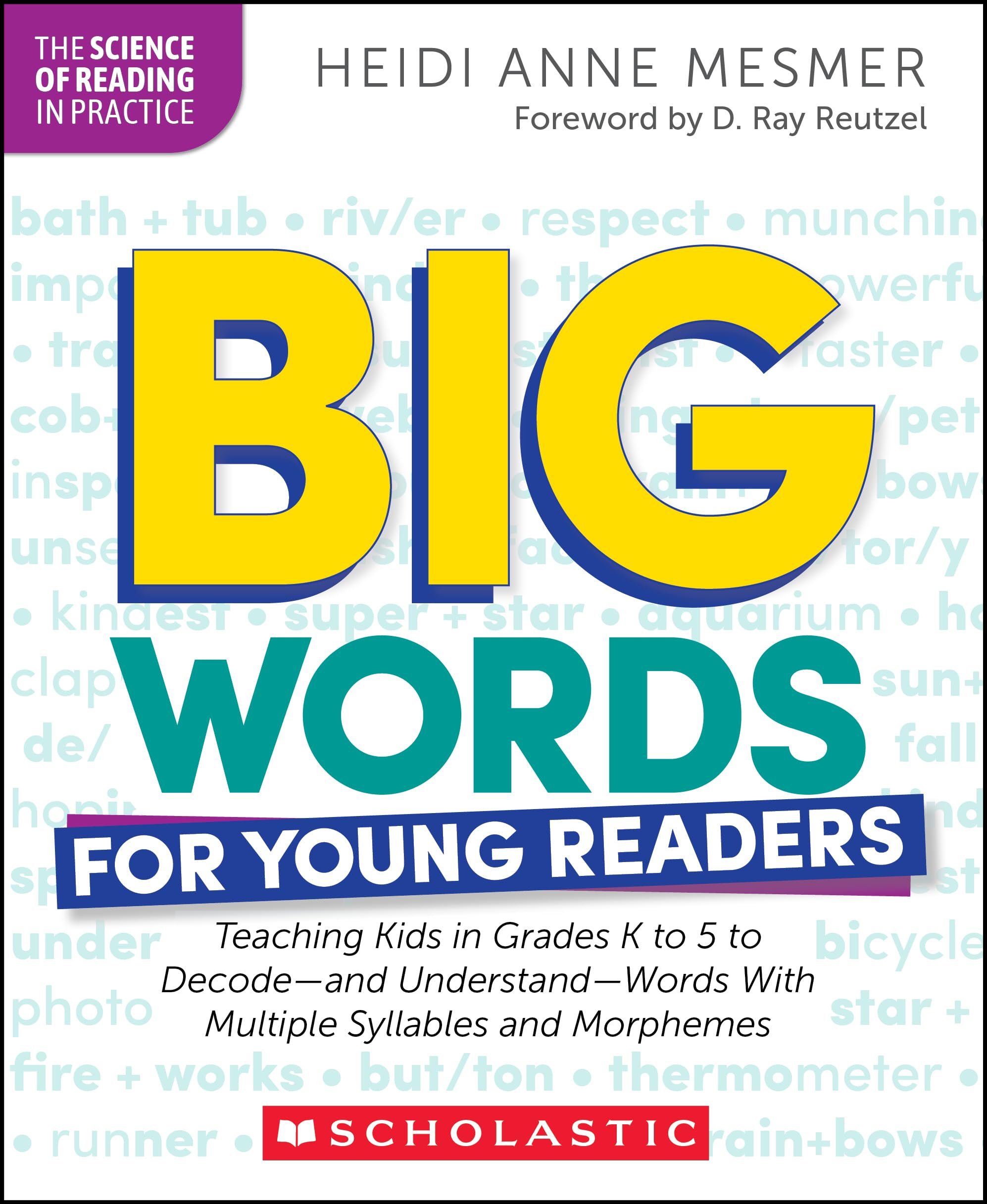 Big Words for Young Readers: Teaching Kids in Grades K to 5 to Decode―and Understand―Words With Multiple Syllables and Morphemes (The Science of Reading in Practice)