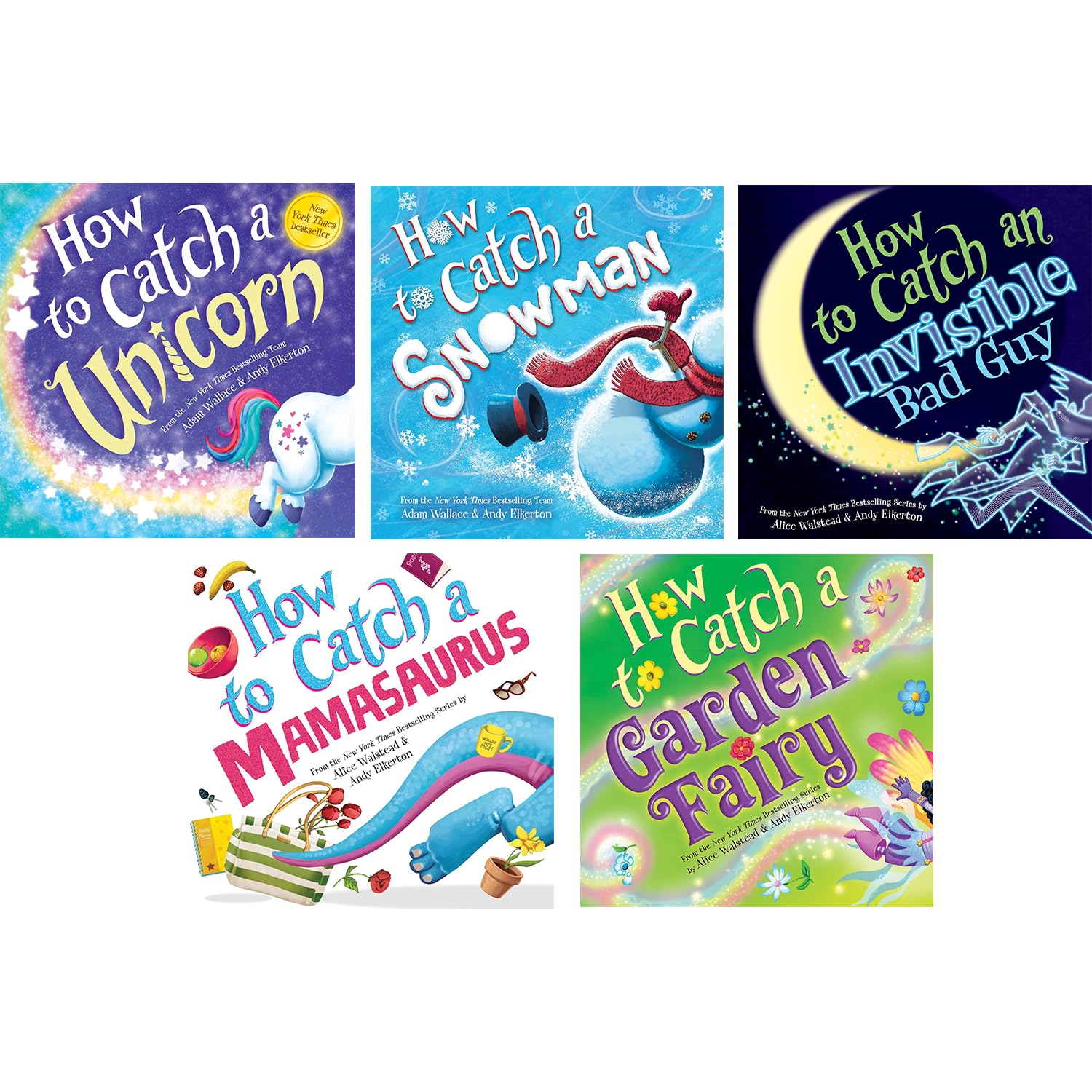 How to Catch Series,5 Books Collection Set.How to Catch a Snowman，How to Catch a Unicorn，How to Catch a Garden Fairy，How to Catch a Mamasaurus，How to Catch an Invisible Bad by Alice Walstead and Andy Elkerton