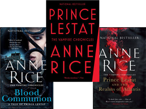 Vampire Chronicles 3 Books Collection By Anne Rice - Prince Lestat, Prince Lestat and the Realms of Atlantis, Blood Communion (Paperback Edition)