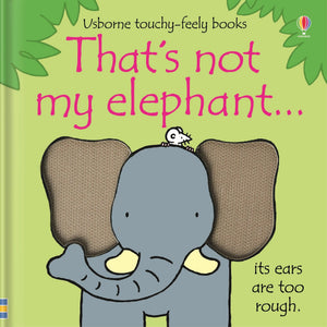That's Not My Elephant-- (Usborne Touchy-Feely Books)