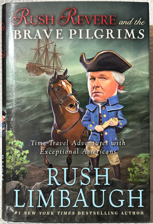 Limbaugh's 5-book RUSH REVERE series -- Rush Revere and the . . . Brave Pilgrims / First Patriots / Star-Spangled Banner / American Revolution / Presidency