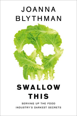 Swallow This: Serving Up the Food Industry's Darkest Secrets (UK)