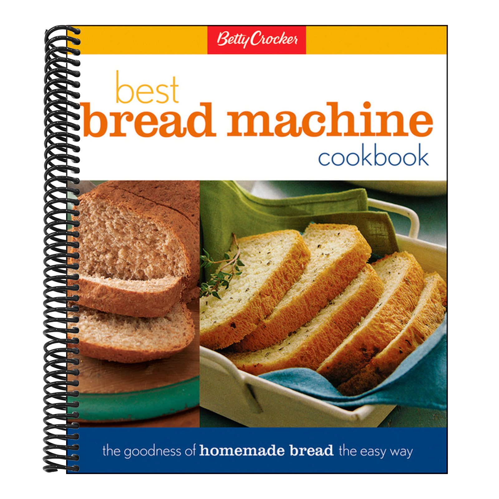 Betty Crocker's Best Bread Machine Cookbook: The Goodness of Homemade Bread the Easy Way