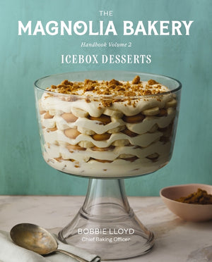 The Magnolia Bakery Handbook of Icebox Desserts: A Complete Guide for the Home Baker, Volume 2
