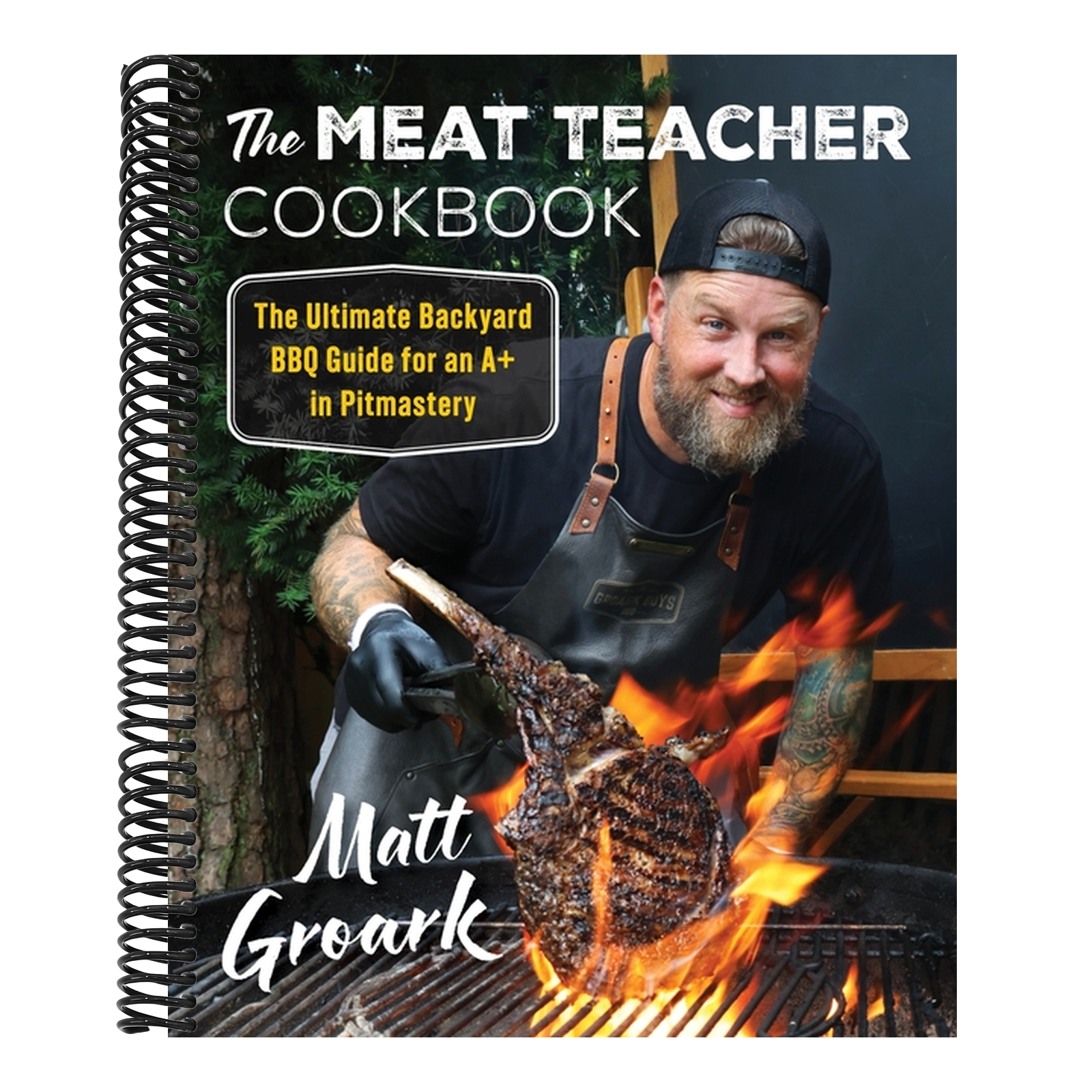 The Meat Teacher Cookbook: The Ultimate Backyard BBQ Guide for an A+ in Pitmastery