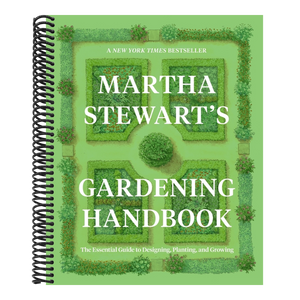 Martha Stewart's Gardening Handbook: The Essential Guide to Designing, Planting, and Growing