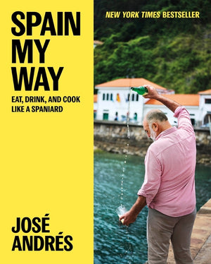 Spain My Way: Eat, Drink, and Cook Like a Spaniard