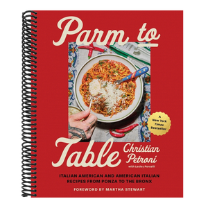 Parm to Table: Italian American and American Italian Recipes from Ponza to the Bronx