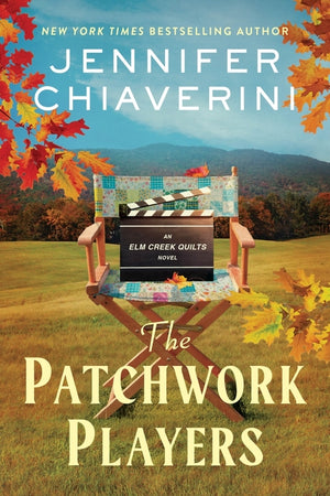The Patchwork Players: An ELM Creek Quilts Novel (ELM Creek Quilts #24)