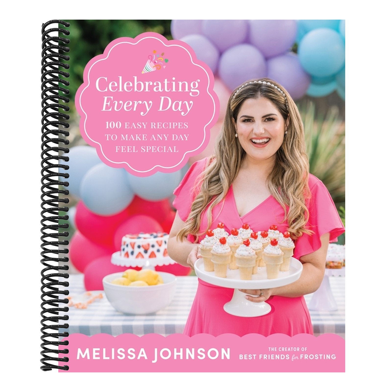 Celebrating Every Day: 100 Easy Recipes to Make Any Day Feel Special