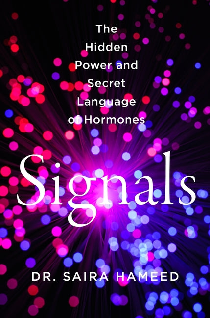 Signals: The Hidden Power and Secret Language of Hormones