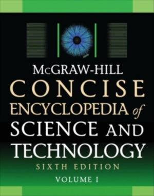 McGraw-Hill Concise Encyclopedia of Science and Technology, Sixth Edition (Revised) (McGraw-Hill Concise Encyclopedia of Science & Technology) (6TH ed.)