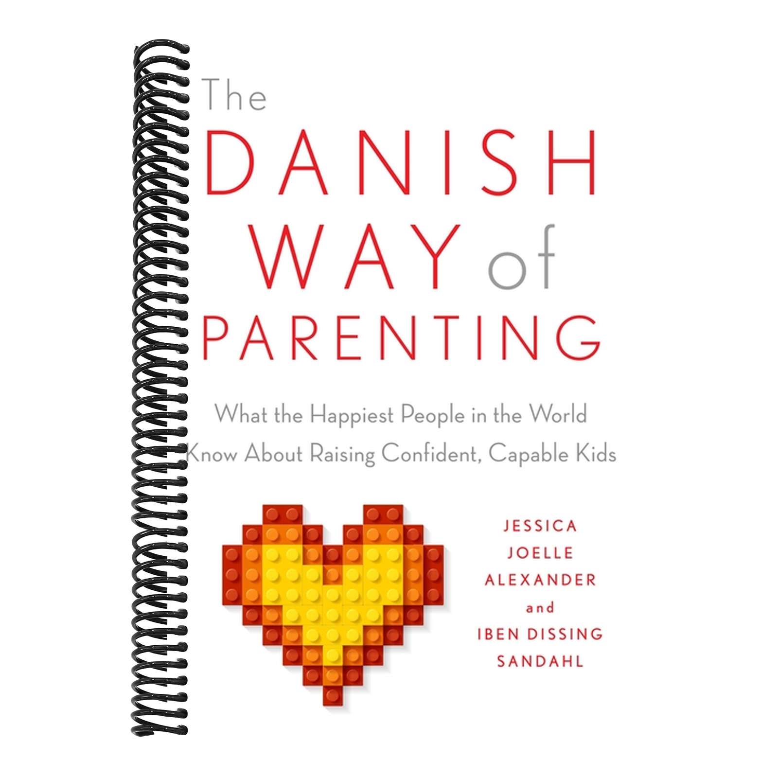 The Danish Way of Parenting: What the Happiest People in the World Know about Raising Confident, Capable Kids