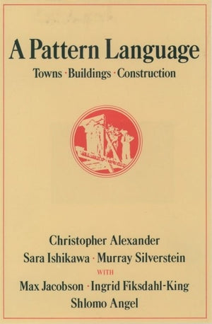 A Pattern Language: Towns, Buildings, Construction (Center for Environmental Structure) (1ST ed.)